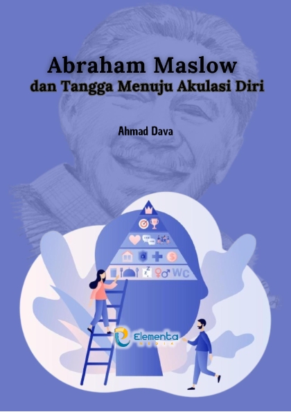 Abraham Maslow dan Tangga Menuju Aktualisasi Diri